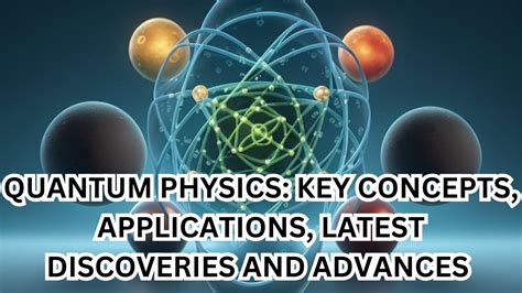 QUANTUM PHYSICS: KEY CONCEPTS, APPLICATIONS, LATEST DISCOVERIES AND ...