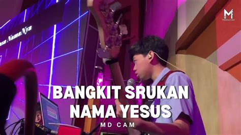 Bangkit Srukan Nama Yesus Score Ministry Md Cam Youtube