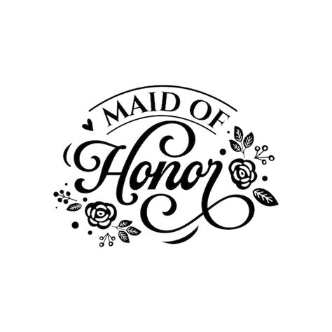 Premium Vector Maid Of Honor Quotes Typography Lettering For T Shirt