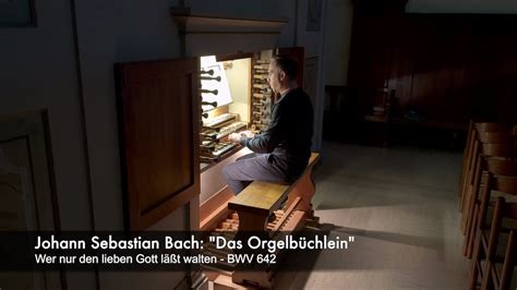 J S Bach Das Orgelbüchlein Wer nur den lieben Gott läßt walten BWV