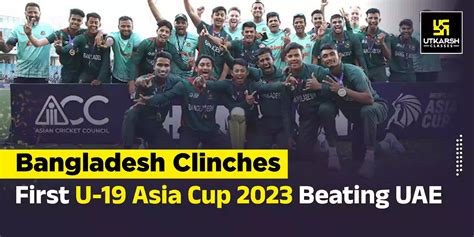 Bangladesh Wins The First U-19 Asia Cup 2023 Over UAE