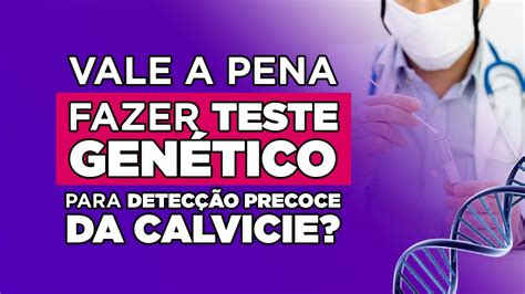 Vale a pena fazer teste genético para detecção precoce da calvície