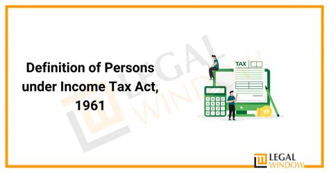 Definition Of Persons Under Income Tax Act 1961 Legal Window