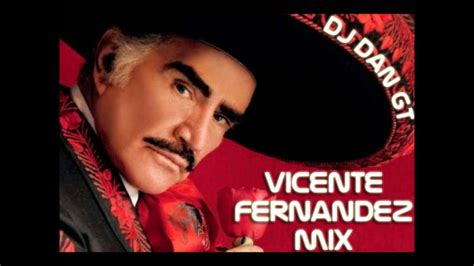 Vicente Fernandez Mix Dj Dan Gt YouTube