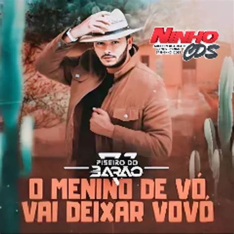 O MENINO DE VÓ VAI DEIXAR VOVÓ PISEIRO DO BARÃO MÚSICA NOVA