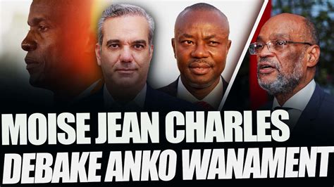 Moïse Jean Charles fè gwo deklarasyon nan Wanament Li pote plizyè