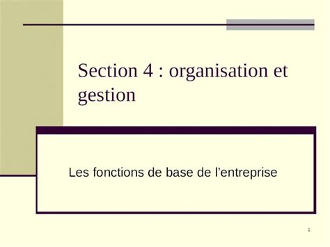 Ppt 1 Section 4 Organisation Et Gestion Les Fonctions De Base De