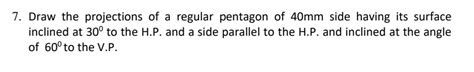 SOLVED 7 Draw The Projections Of A Regular Pentagon Of 40 Mm Side