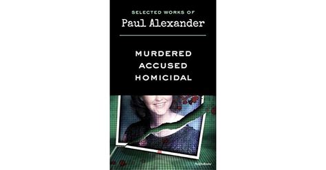 Selected Works of Paul Alexander: Murdered, Accused, Homicidal by Paul ...