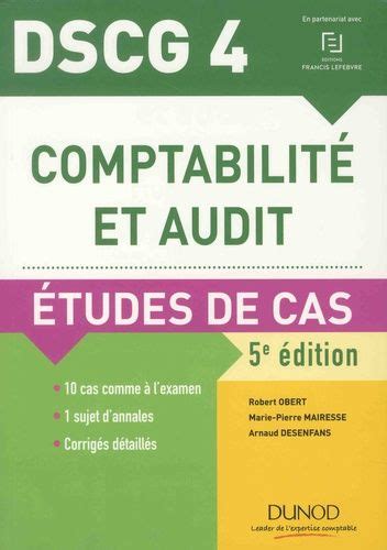 Comptabilité et audit DSCG 4 Etudes de cas Robert Obert 9782100763245