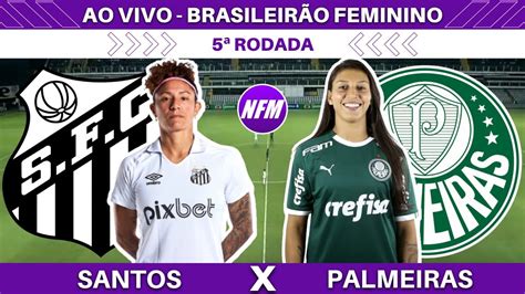 SANTOS 1x1 PALMEIRAS JOGO COMPLETO BRASILEIRÃO FEMININO 5ª RODADA