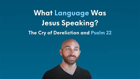 What Language Did Jesus Speak Psalm 22 And The Cry Of Dereliction Youtube