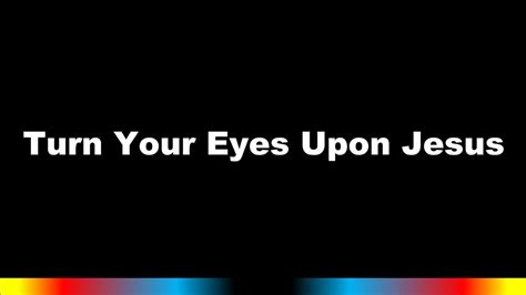 Turn Your Eyes Upon Jesus Michael W Smith Youtube