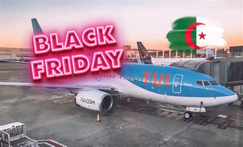 Vols Belgique Alg Rie Tui Fly Casse Les Prix Pour Le Black Friday