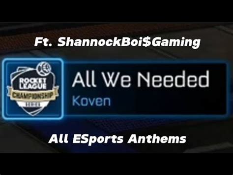 All Esports Player Anthems Rocket League Ft Shannockboigaming