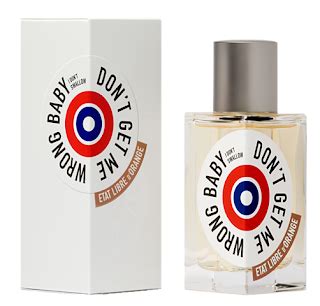 One Thousand Scents: Don't: Etat Libre d'Orange Don't Get Me Wrong Baby