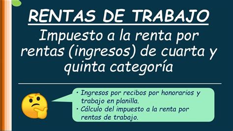 Rentas De Trabajo Impuesto A La Renta Por Rentas De Cuarta Y Quinta