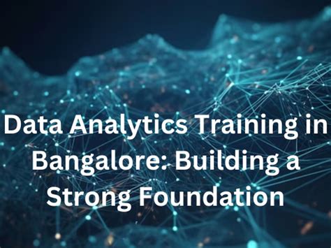 Data Analytics Training In Bangalore Building A Strong Foundation