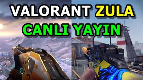 Zula Ve Valorant Canli Yayin Abone Ol Sm N Iksin Youtube