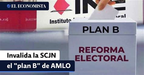 Invalida La Scjn El “plan B” Electoral De Amlo