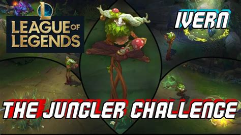 THE JUNGLER CHALLENGE IVERN EL CAMPEON MAS TROLL DEL JUEGO YouTube