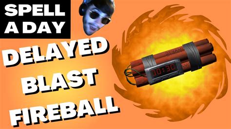 Delayed Blast Fireball Time Bomb Spell Spell A Day Dandd 5e 1 Youtube