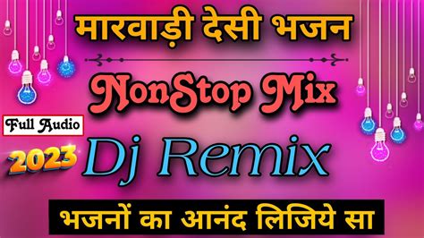 Marwadi Desi Bhajan 2023 Mp3 Nonstop Mix Bhajan Rajasthani Desi Old