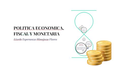 Politica Economica Fiscal Y Monetaria By Lizeth Hinojoza On Prezi