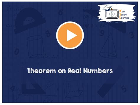 Theorem On Real Numbers Koolsmartlearning