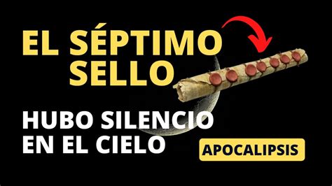 Se Hizo Silencio En El Cielo Como Por Media Hora El Septimo Sello