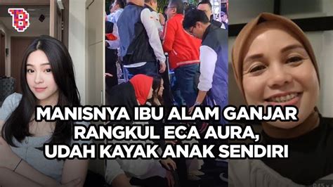 Manis Banget Eca Aura Ngobrol Bareng Ibu Alam Ganjar Siti Atiqoh