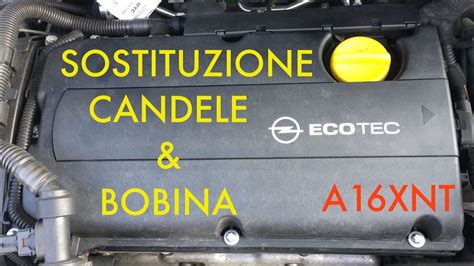 Come Cambiare Candele Bobina Opel Zafira B C Tourer Turbo Ecom