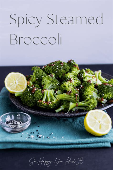 Spicy Steamed Broccoli So Happy You Liked It