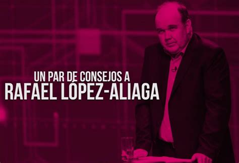 Un Par De Consejos A Rafael López Aliaga El Montonero