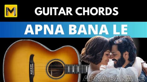 Apna Bana Le Guitar Chords Bhediya Arijit Singh Mj Music Notes