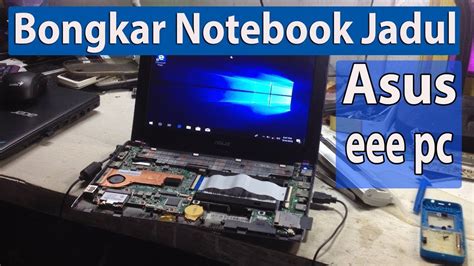 Cara Bongkar Notebook Asus Eee Pc Flare Series Ce Disassembly