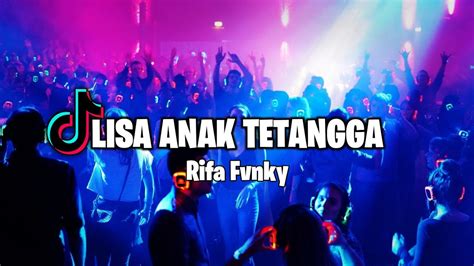 Dj Viral Tiktok Lisa Anak Tetangga Rifa Fvnky Remix Full Bass Nwrmxx