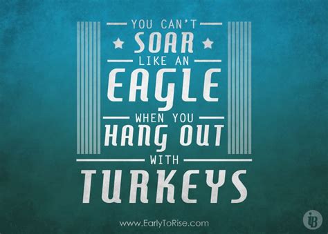 You Can T Sour Like An Eagle When You Hang Out With Turkeys