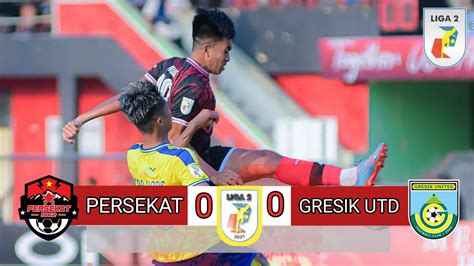 PERSEKAT VS GRESIK UNITED Highlight Liga 2 2022 23 YouTube