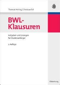 BWL Klausuren Aufgaben und Lösungen für Studienanfänger von Univ