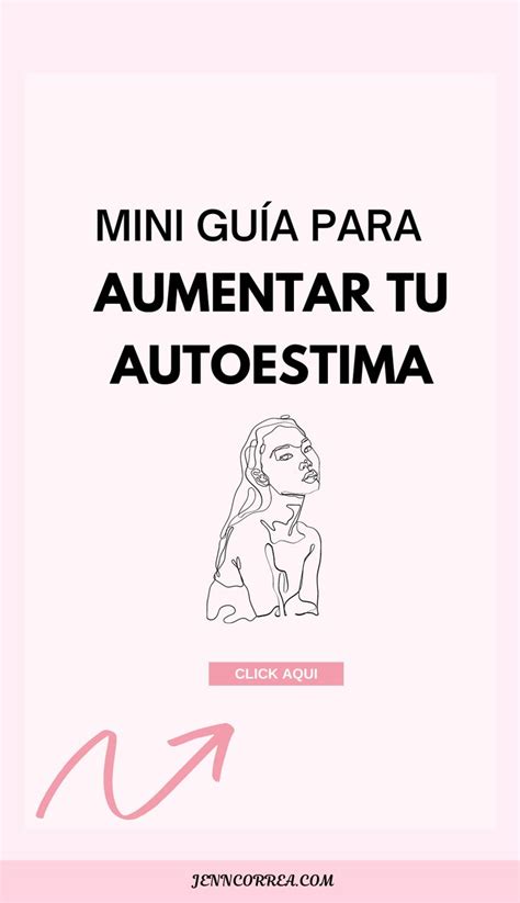 Mini guía para aumentar tu autoestima Autoestima Bienestar emocional