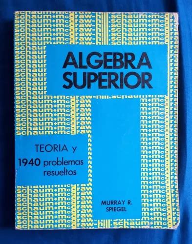 Libro Serie Schaum Álgebra Superior Murray R Spiegel Meses sin interés