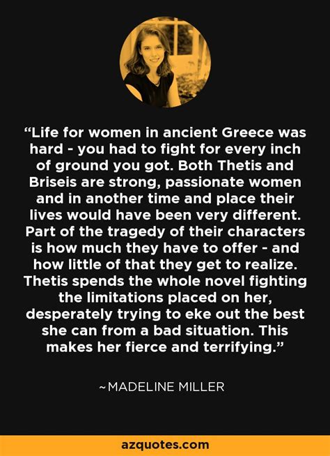 Madeline Miller Quote Life For Women In Ancient Greece Was Hard You