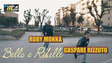 Roby Mokka FT Gaspare Rizzuto Bello E Ribelle Video Ufficiale 2021