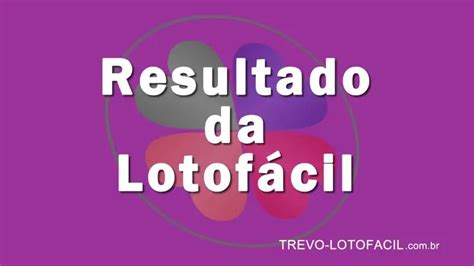 Resultado Lotofácil 58 Trevo Lotofacil