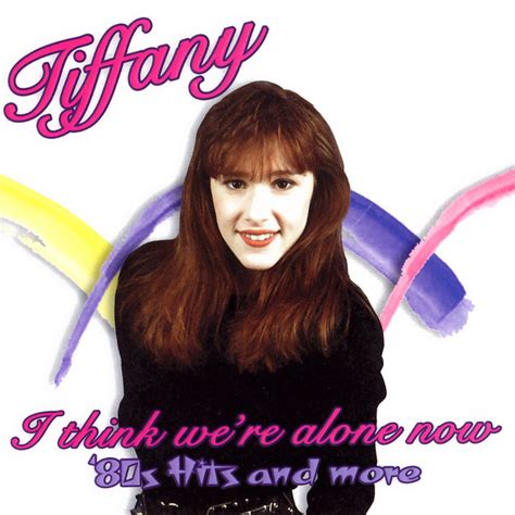 I Think Were Alone Now 80s Hits And More Compilation By Tiffany