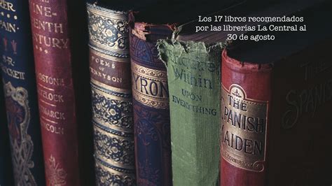 Los 17 libros recomendados por las librerías La Central al 30 de agosto