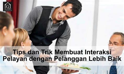 Trik Membuat Interaksi Pelayan Dengan Pelanggan Lebih Baik