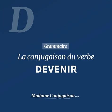 Devenir La Conjugaison Du Verbe Devenir En Français