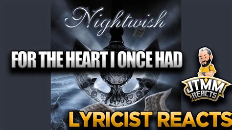 Lyricist Reacts To Nightwish For The Heart I Once Had Jtmm Reacts